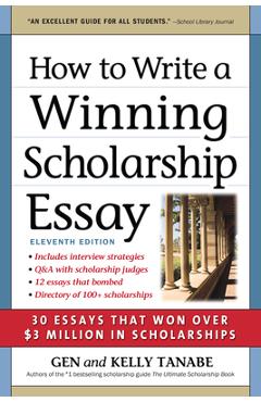Coperta cărții 'How to Write a Winning Scholarship Essay: 30 Essays That Won Over $3 Million in Scholarships - Gen Tanabe'