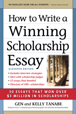 Coperta cărții 'How to Write a Winning Scholarship Essay: 30 Essays That Won Over $3 Million in Scholarships - Gen Tanabe'