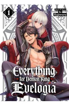 Coperta cărții 'Everything for Demon King Evelogia Vol. 1 - Io Kajiwara'