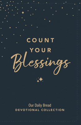 Count Your Blessings: Our Daily Bread Devotional Collection - 