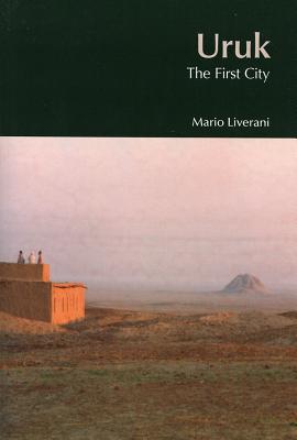 Uruk: The First City - Mario Liverani