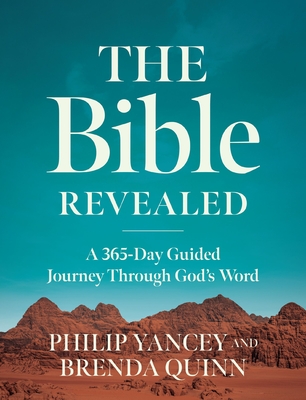 The Bible Revealed: A 365-Day Guided Journey Through God's Word - Philip Yancey