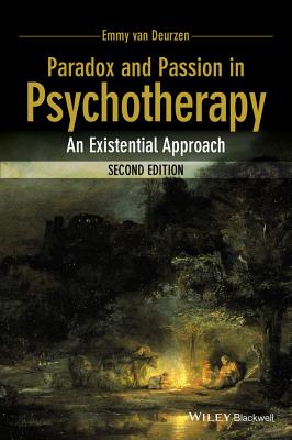 Paradox and Passion in Psychotherapy: An Existential Approach - Emmy Van Deurzen