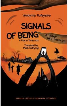 Poza produsului Signals of Being, or Verbum Caro Factum Est: A Play in Three Acts - Volodymyr Rafeyenko