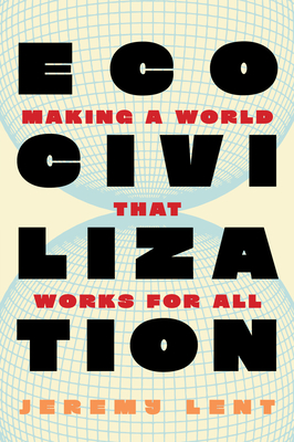 Coperta cărții 'Ecocivilization: Making a World That Works for All - Jeremy Lent'