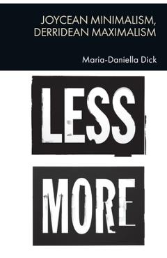 Poza produsului Joycean Minimalism, Derridean Maximalism - Maria-daniella Dick