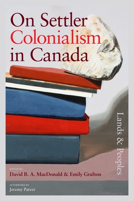 On Settler Colonialism in Canada: Lands and Peoples - David Macdonald