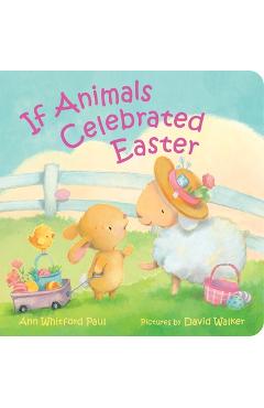 Poza produsului If Animals Celebrated Easter - Ann Whitford Paul
