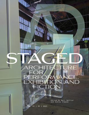 AD Architectural Design 95:1: Staged: Architecture for Performance, Exhibition, and Fiction - Neil Spiller