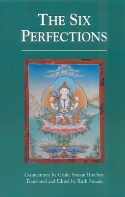 The Six Perfections: An Oral Teaching - Geshe Sonam Rinchen