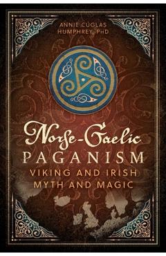 Coperta cărții 'Norse-Gaelic Paganism: Viking and Irish Myth and Magic - Annie Cúglas Humphrey'