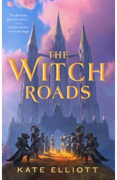 Coperta cărții 'The Witch Roads - Kate Elliott'