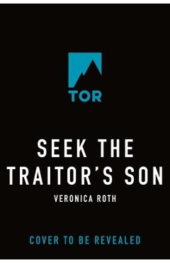 Coperta cărții 'Seek the Traitor's Son - Veronica Roth'