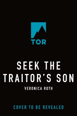 Coperta cărții 'Seek the Traitor's Son - Veronica Roth'