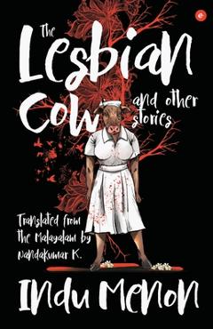 Coperta cărții 'The Lesbian Cow and Other Stories - Indu Menon'