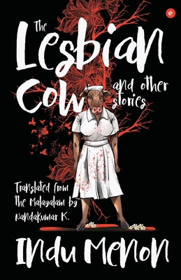 The Lesbian Cow and Other Stories - Indu Menon