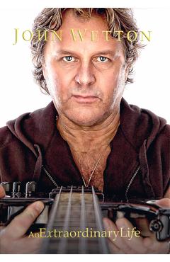 Coperta cărții 'John Wetton an Extraordinary Life - Geoff Downes'