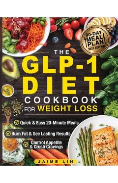Coperta cărții 'The GLP-1 Diet Cookbook For Weight Loss: Quick & Easy High-Protein, Low-Carb Recipes Ready in 20 Minutes to Help You'
