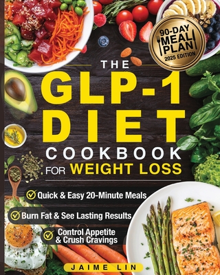 Coperta cărții 'The GLP-1 Diet Cookbook For Weight Loss: Quick & Easy High-Protein, Low-Carb Recipes Ready in 20 Minutes to Help You'