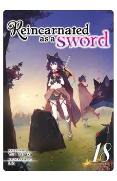 Coperta cărții 'Reincarnated as a Sword (Light Novel) Vol. 18 - Yuu Tanaka'