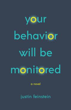 Coperta cărții 'Your Behavior Will Be Monitored - Justin Feinstein'