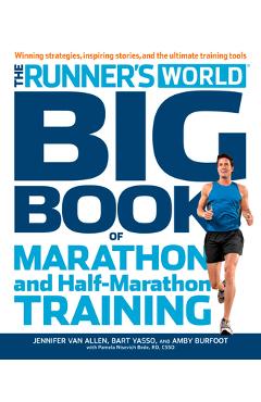 Poza produsului The Runner's World Big Book of Marathon and Half-Marathon Training: Winning Strategies, Inpiring Stories, and the Ultimate Training Tools - Amby Burfoot