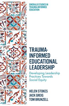 Coperta cărții 'Trauma-Informed Educational Leadership: Developing Leadership Practices Towards Social Equity - Helen Stokes'