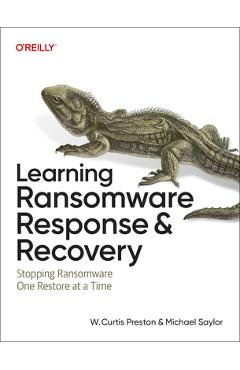Coperta cărții 'Learning Ransomware Response & Recovery: Stopping Ransomware One Restore at a Time - W. Curtis Preston'