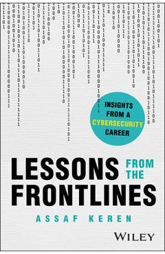 Lessons from the Frontlines: Insights from a Career in Cybersecurity - Assaf Keren