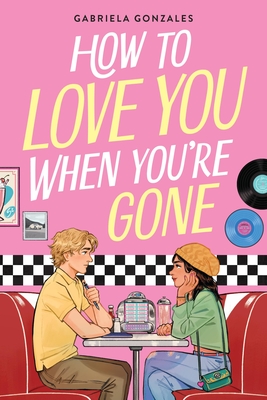 Coperta cărții 'How to Love You When You're Gone - Gabriela Gonzales'