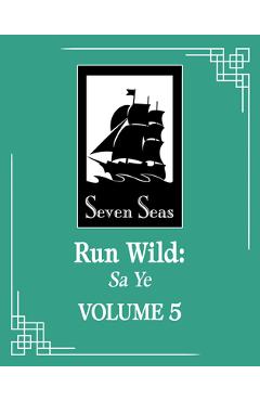 Coperta cărții 'Run Wild: Sa Ye (Novel) Vol. 5 -'