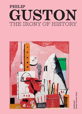 Philip Guston: The Irony of History - Didier Ottinger