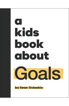 Coperta cărții 'A Kids Book about Goals - Sean Oulashin'