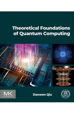 Coperta cărții 'Theoretical Foundations of Quantum Computing - Daowen Qiu'