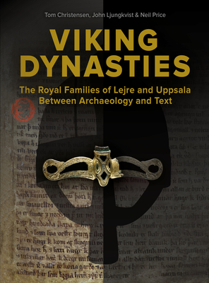 Coperta cărții 'Viking Dynasties: The Royal Families of Lejre and Uppsala Between Archaeology and Text - Tom Christensen'