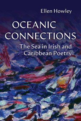Oceanic Connections: The Sea in Irish and Caribbean Poetry - Ellen Howley