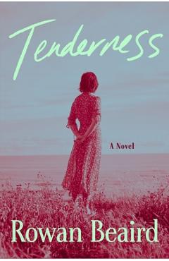 Coperta cărții 'Tenderness - Rowan Beaird'