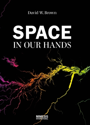 Space in Our Hands - David W. Brown