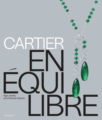 Cartier: En Équilibre: High Jewelry and Precious Objects - Mathieu Deldicque