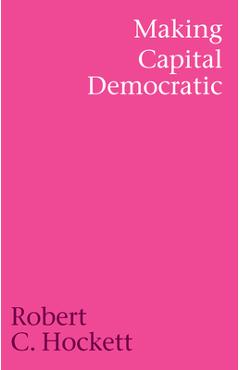 Poza produsului Making Capital Democratic: A Reconstruction of State, Credit, and Finance - Robert C. Hockett