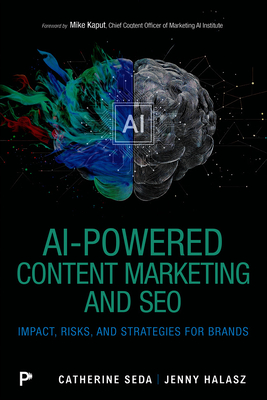 AI-Powered Content Marketing and SEO: Impact, Risks, and Strategies for Brands - Catherine Seda