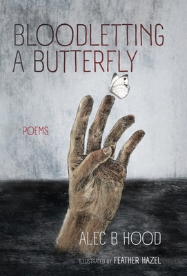 Bloodletting a Butterfly - Alec B. Hood