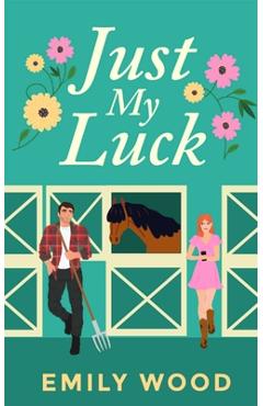 Coperta cărții 'Just My Luck - Emily Wood'