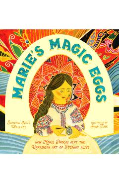 Poza produsului Marie's Magic Eggs: How Marie Procai Kept the Ukrainian Art of Pysanky Alive - Sandra Neil Wallace