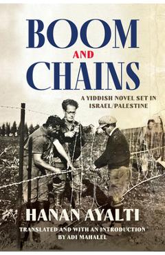 Poza produsului Boom and Chains: A Yiddish Novel Set in Israel/Palestine - Hanan Ayalti
