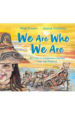 Poza produsului We Are Who We Are: An Ode to Indigenous Heroes Past and Present - Wab Kinew