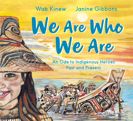 Coperta cărții 'We Are Who We Are: An Ode to Indigenous Heroes Past and Present - Wab Kinew'