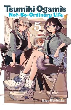 Coperta cărții 'Tsumiki Ogami's Not-So-Ordinary Life, Vol. 5 - Miyu Morishita'