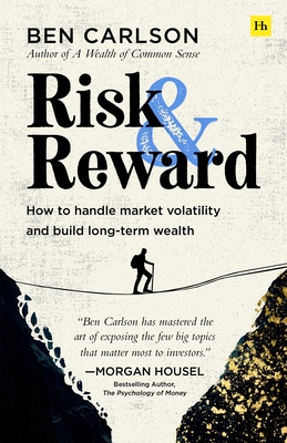 Coperta cărții 'Risk and Reward: How to Handle Market Volatility and Build Long-Term Wealth - Ben Carlson'
