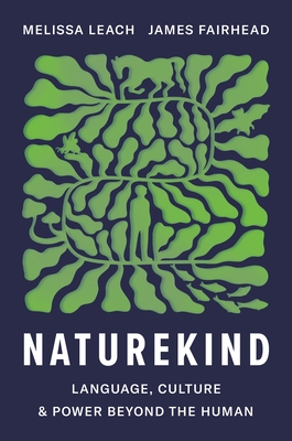 Naturekind: Language, Culture and Power Beyond the Human - Melissa Leach